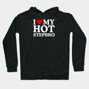 I LOVE MY HOT STEPBRO Hoodie